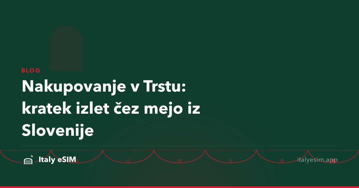 Nakupovanje v Trstu: kratek izlet čez mejo iz Slovenije