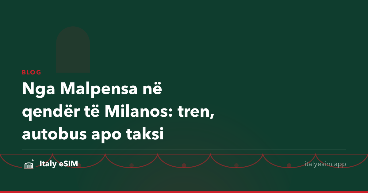 Nga Malpensa në qendër të Milanos: tren, autobus apo taksi