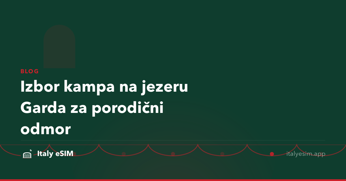 Izbor kampa na jezeru Garda za porodični odmor