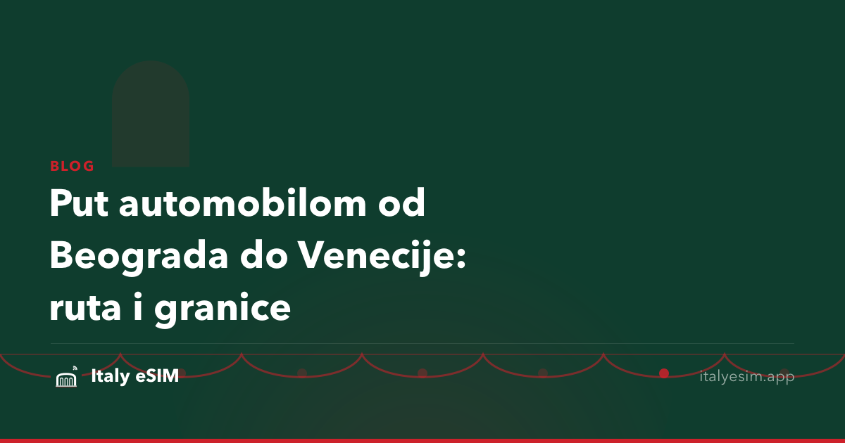 Put automobilom od Beograda do Venecije: ruta i granice