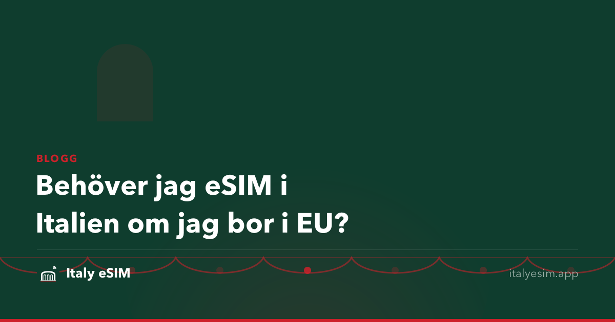 Behöver jag eSIM i Italien om jag bor i EU?