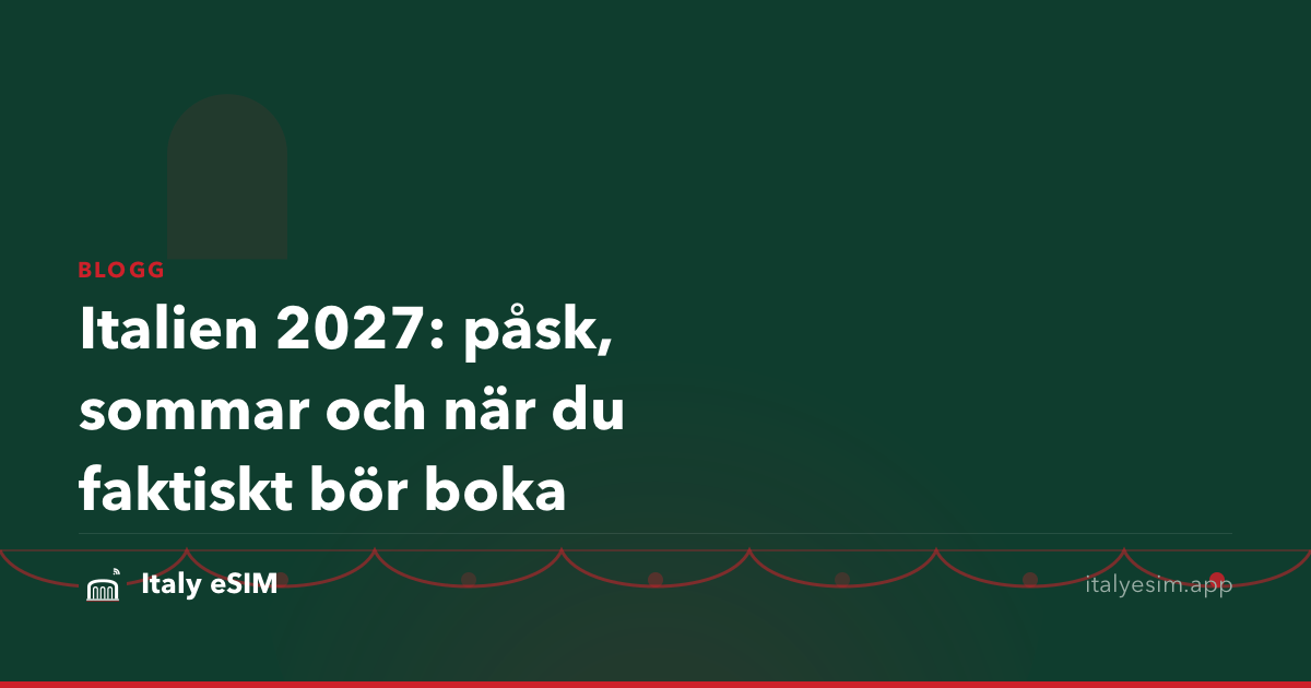 Italien 2027: påsk, sommar och när du faktiskt bör boka