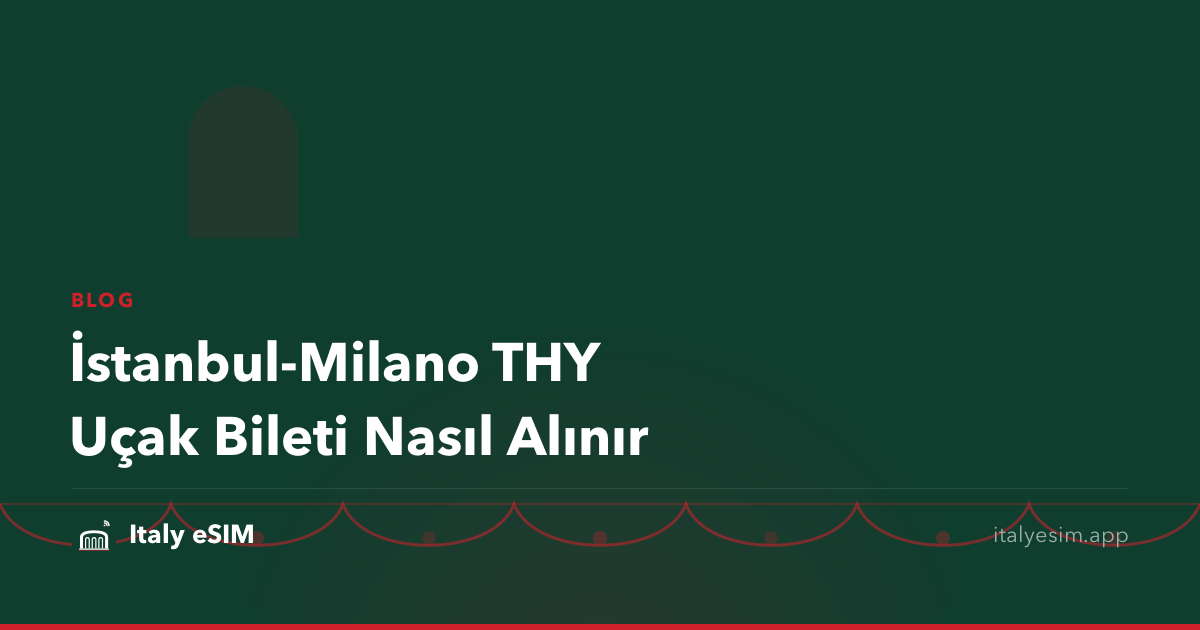 İstanbul-Milano THY Uçak Bileti Nasıl Alınır