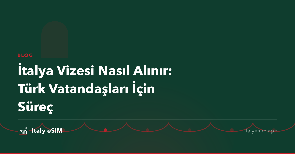 İtalya Vizesi Nasıl Alınır: Türk Vatandaşları İçin Süreç