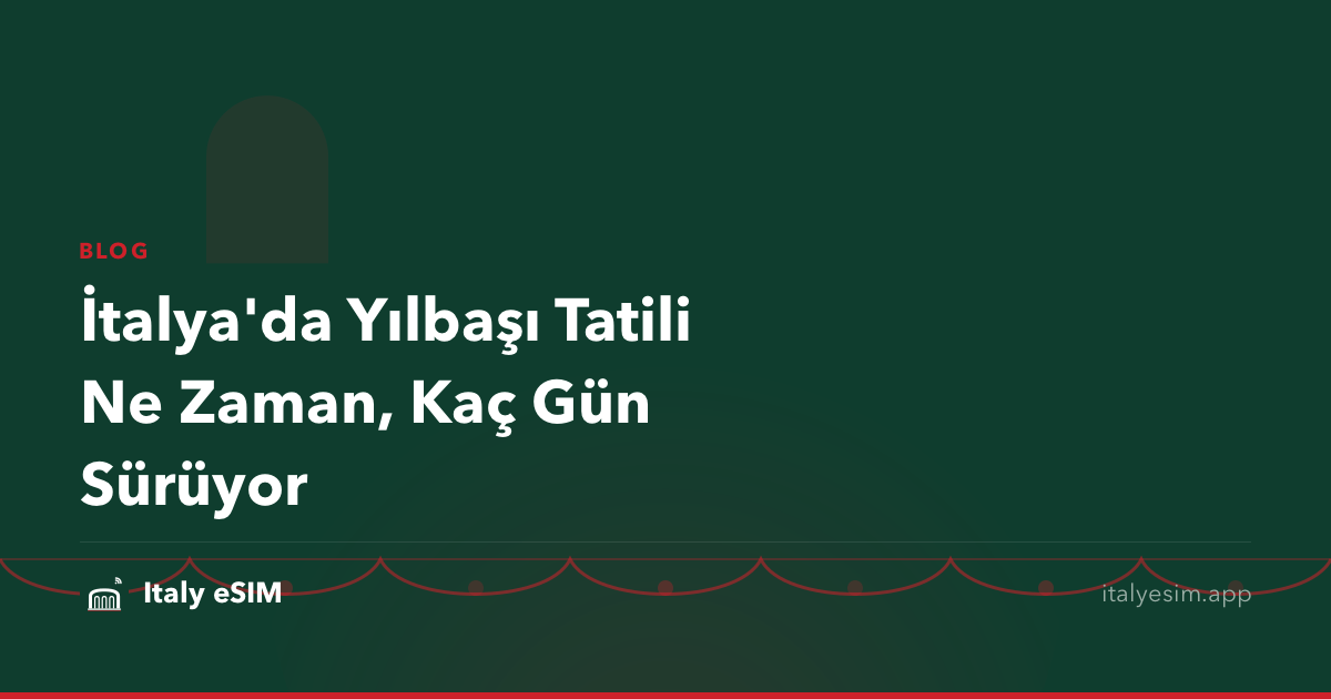 İtalya'da Yılbaşı Tatili Ne Zaman, Kaç Gün Sürüyor