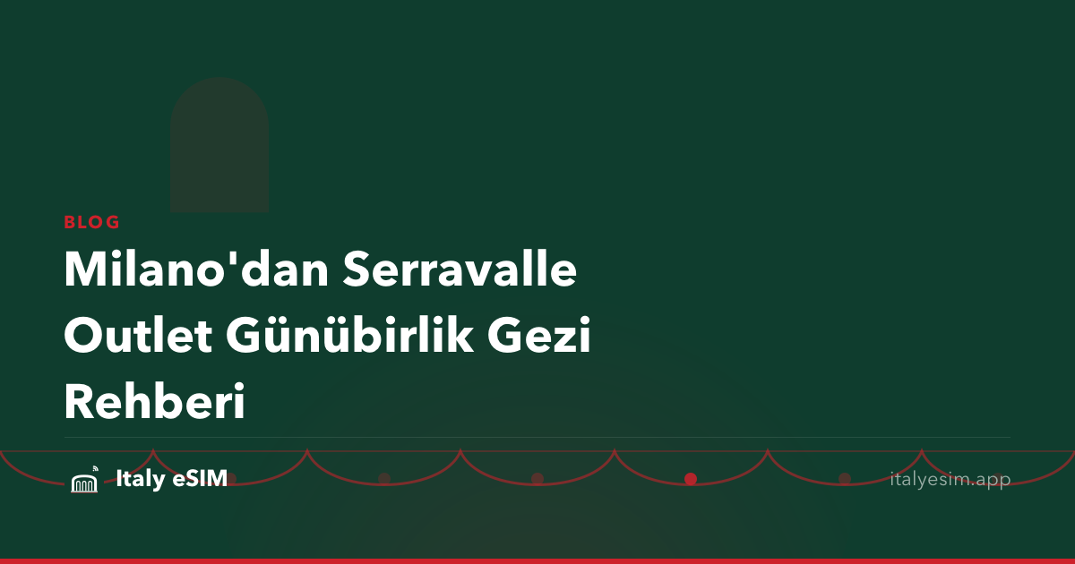 Milano'dan Serravalle Outlet Günübirlik Gezi Rehberi