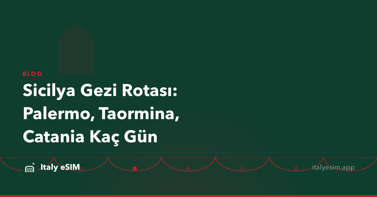 Sicilya Gezi Rotası: Palermo, Taormina, Catania Kaç Gün