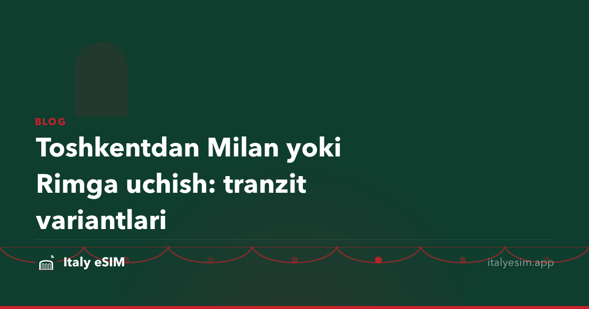 Toshkentdan Milan yoki Rimga uchish: tranzit variantlari